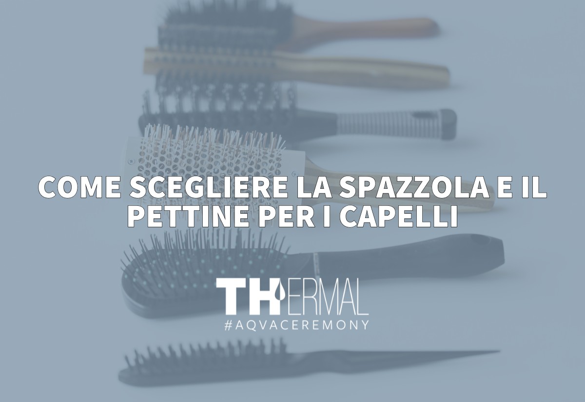 come scegliere la spazzola giusta o pettine per capelli