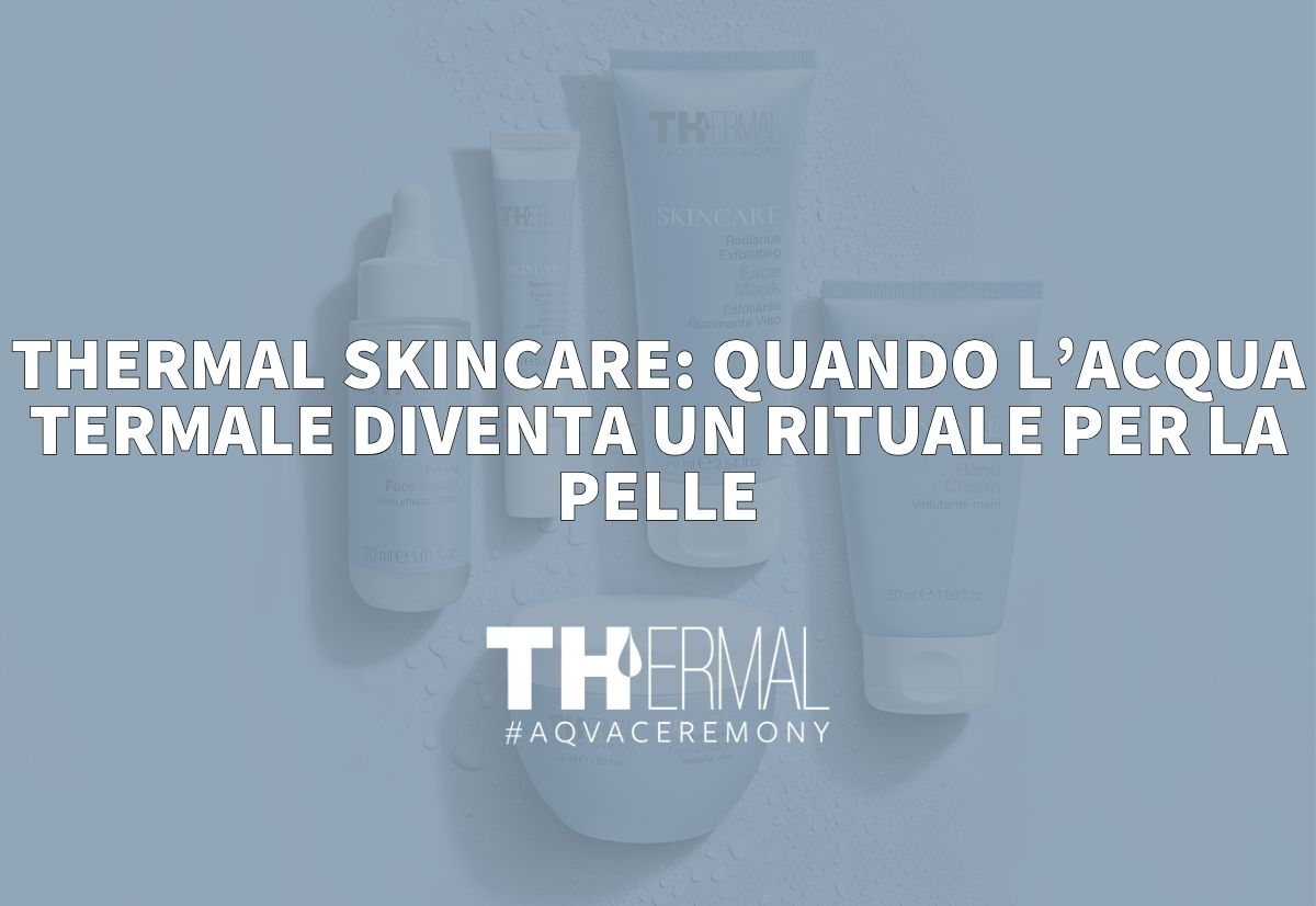 skincare-con-acqua-termale-thermal-siero-viso corpo occhi